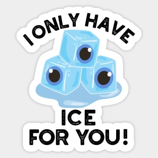 I Only Have Ice For You Cute Eye Pun Sticker